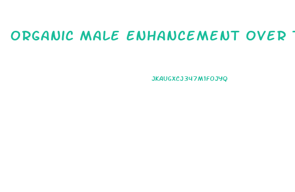 Organic Male Enhancement Over The Counter