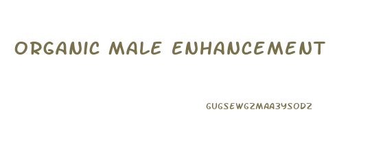 Organic Male Enhancement