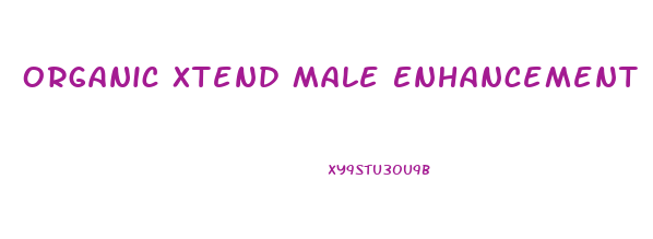 Organic Xtend Male Enhancement