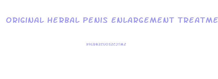 Original Herbal Penis Enlargement Treatments