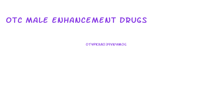 Otc Male Enhancement Drugs