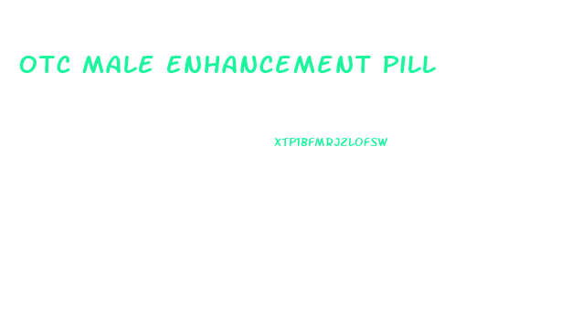 Otc Male Enhancement Pill