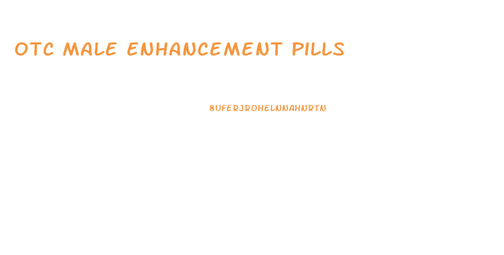 Otc Male Enhancement Pills