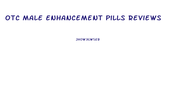 Otc Male Enhancement Pills Reviews