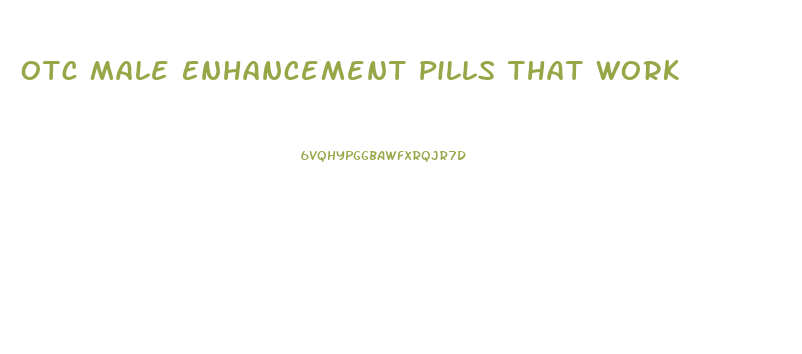 Otc Male Enhancement Pills That Work