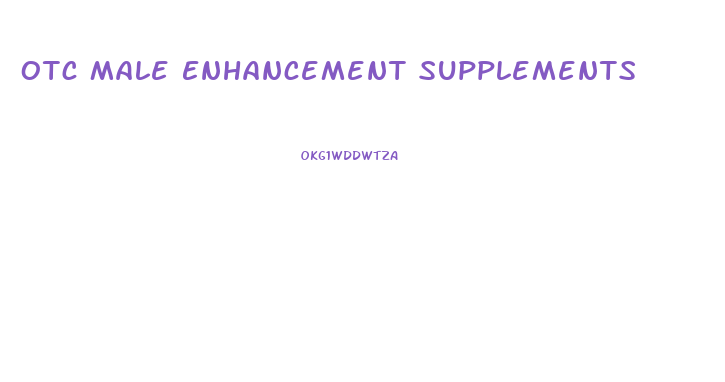 Otc Male Enhancement Supplements