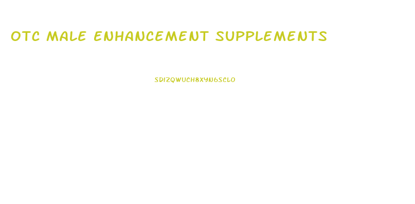 Otc Male Enhancement Supplements
