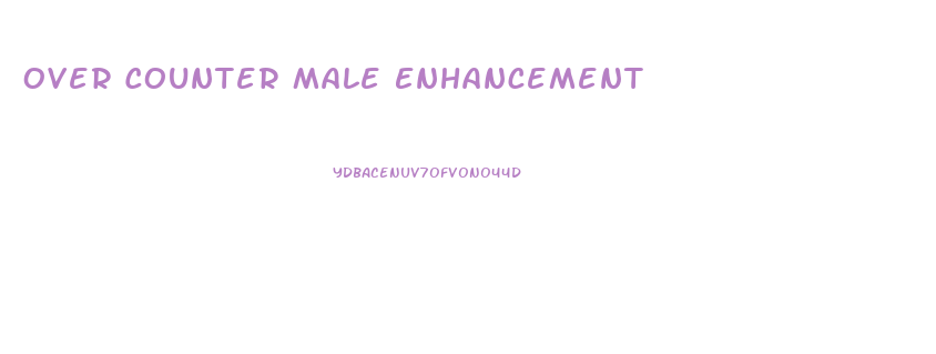 Over Counter Male Enhancement