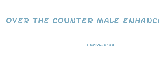 Over The Counter Male Enhancement Gnc