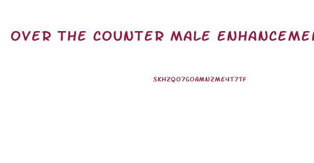 Over The Counter Male Enhancement Meds