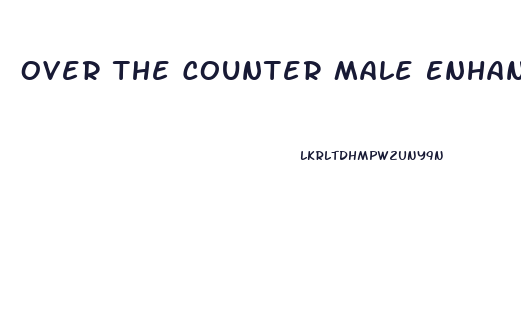 Over The Counter Male Enhancement Products Canada