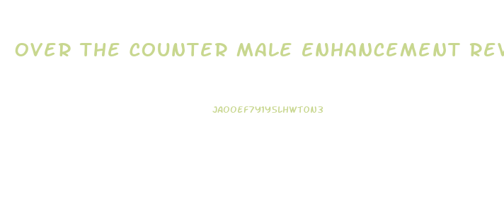 Over The Counter Male Enhancement Review