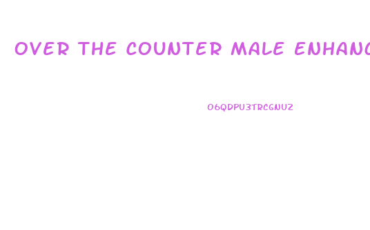 Over The Counter Male Enhancement Vitamins