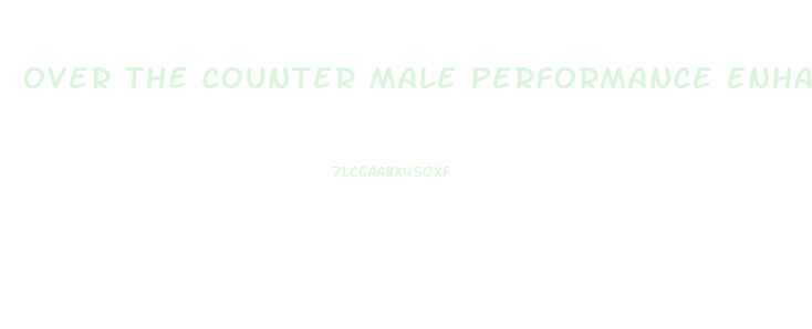 Over The Counter Male Performance Enhancement