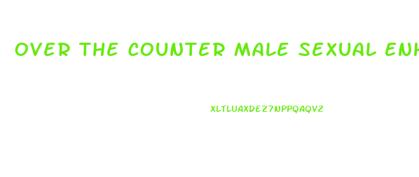 Over The Counter Male Sexual Enhancement Pills