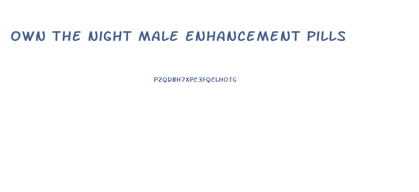 Own The Night Male Enhancement Pills
