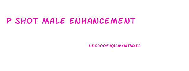 P Shot Male Enhancement