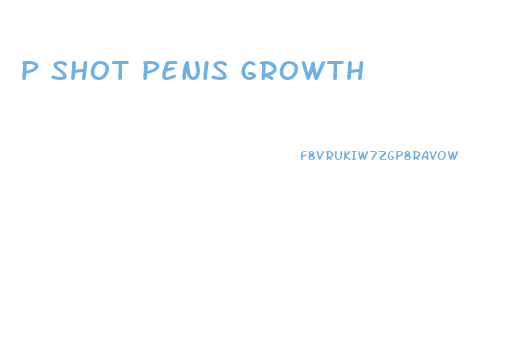 P Shot Penis Growth