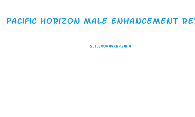 Pacific Horizon Male Enhancement Reviews