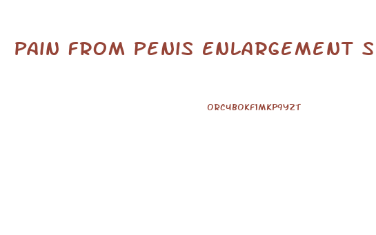 Pain From Penis Enlargement Surgery