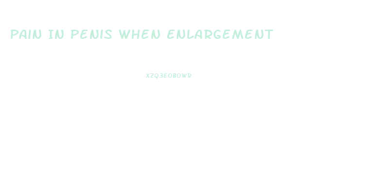 Pain In Penis When Enlargement