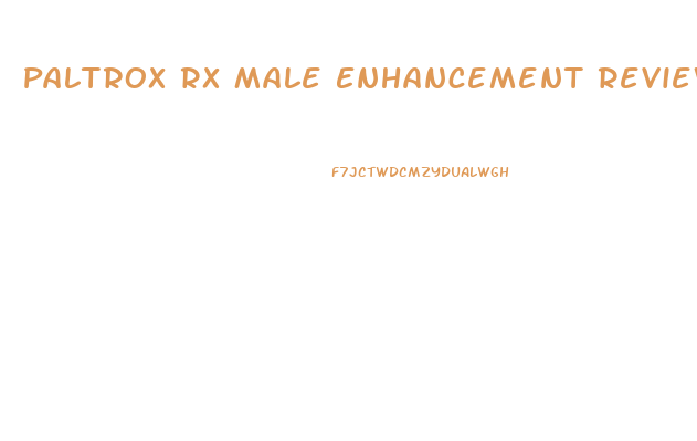 Paltrox Rx Male Enhancement Reviews
