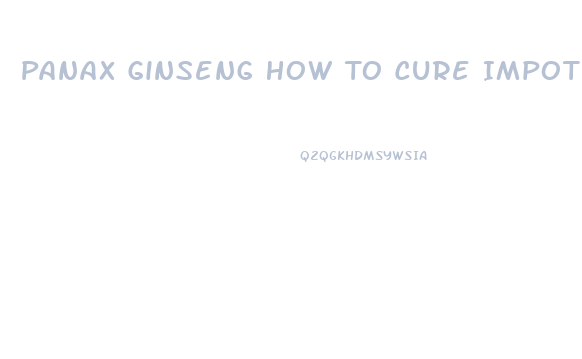 Panax Ginseng How To Cure Impotence