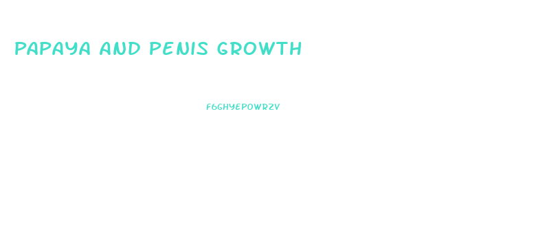 Papaya And Penis Growth