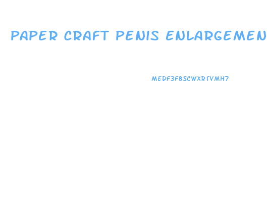 Paper Craft Penis Enlargement