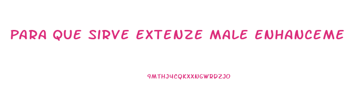 Para Que Sirve Extenze Male Enhancement