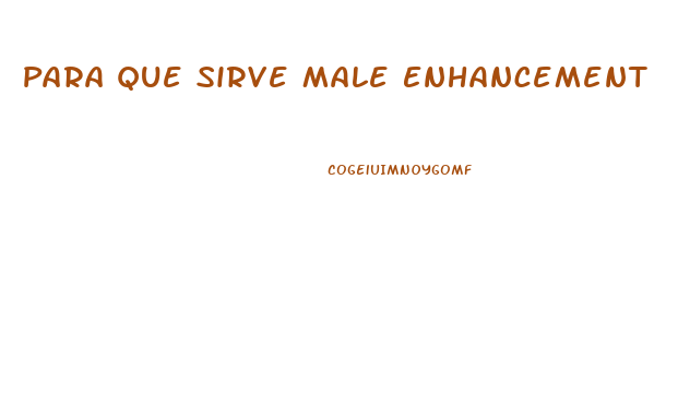 Para Que Sirve Male Enhancement