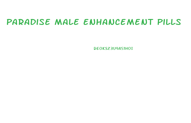 Paradise Male Enhancement Pills