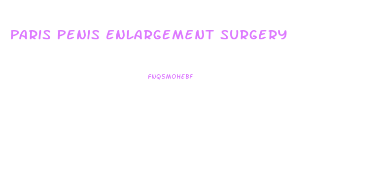 Paris Penis Enlargement Surgery