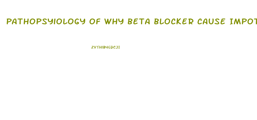 Pathopsyiology Of Why Beta Blocker Cause Impotence