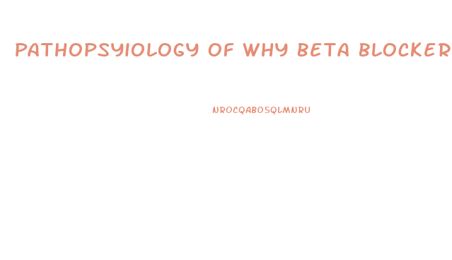 Pathopsyiology Of Why Beta Blocker Cause Impotence