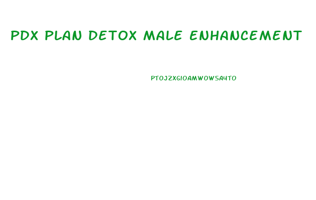 Pdx Plan Detox Male Enhancement