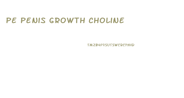 Pe Penis Growth Choline