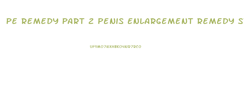 Pe Remedy Part 2 Penis Enlargement Remedy Stem Cell Accelerator