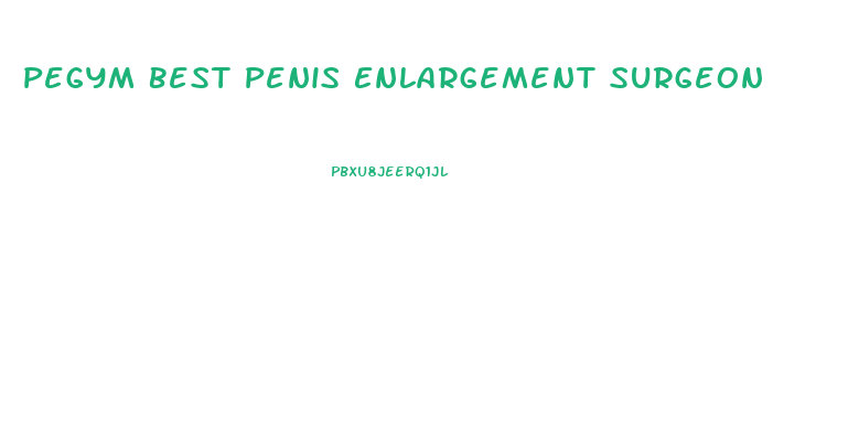 Pegym Best Penis Enlargement Surgeon
