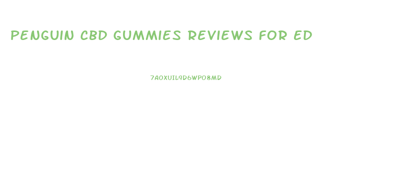 Penguin Cbd Gummies Reviews For Ed
