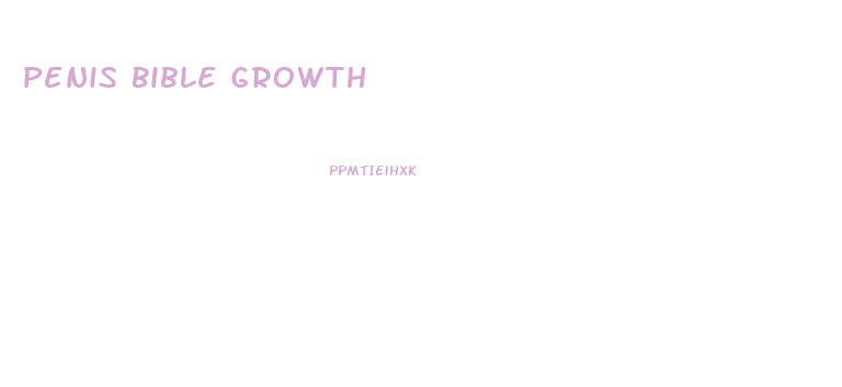 Penis Bible Growth