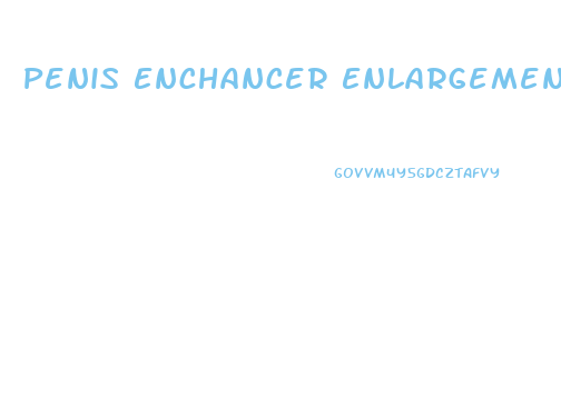 Penis Enchancer Enlargement