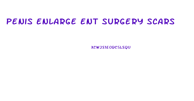 Penis Enlarge Ent Surgery Scars