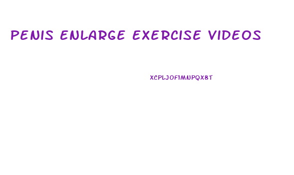 Penis Enlarge Exercise Videos