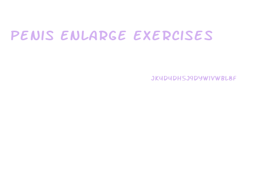 Penis Enlarge Exercises