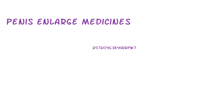 Penis Enlarge Medicines
