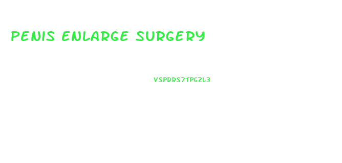 Penis Enlarge Surgery