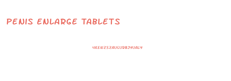 Penis Enlarge Tablets