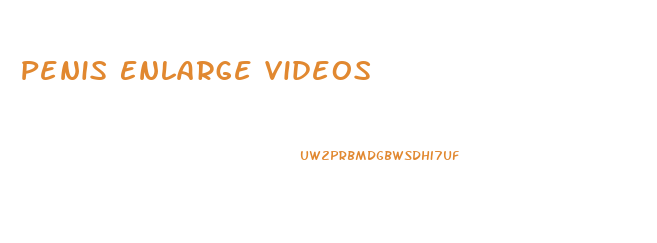 Penis Enlarge Videos