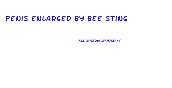 Penis Enlarged By Bee Sting